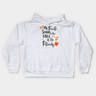 My favorite season is the fall of the patriarchy Kids Hoodie